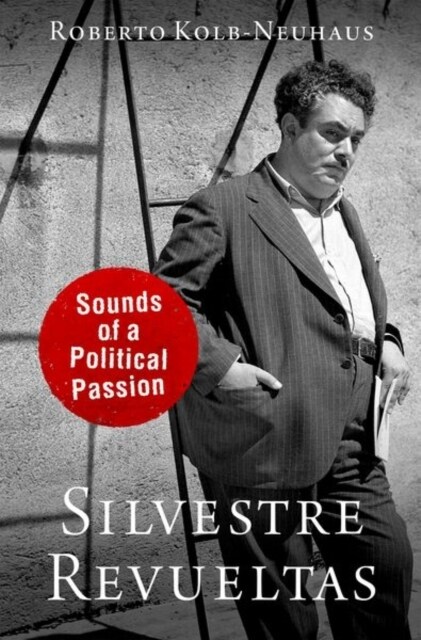 Silvestre Revueltas: Sounds of a Political Passion (Hardcover)