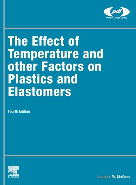 The Effect of Temperature and Other Factors on Plastics and Elastomers (Hardcover, 4)