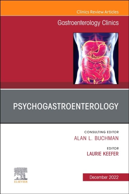 Psychogastroenterology, an Issue of Gastroenterology Clinics of North America: Volume 51-4 (Hardcover)