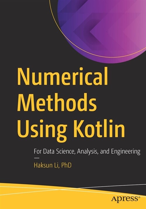 Numerical Methods Using Kotlin: For Data Science, Analysis, and Engineering (Paperback)