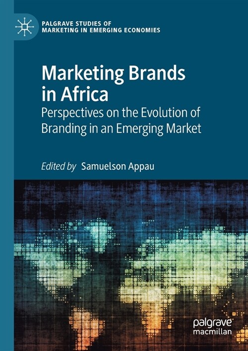 Marketing Brands in Africa: Perspectives on the Evolution of Branding in an Emerging Market (Paperback)