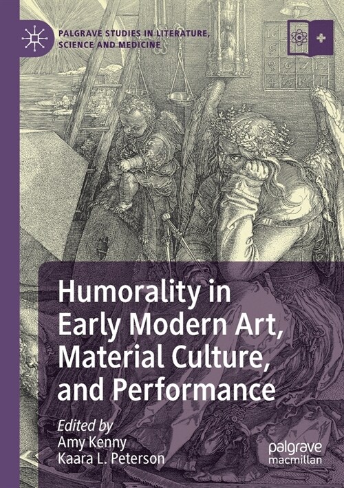 Humorality in Early Modern Art, Material Culture, and Performance (Paperback)