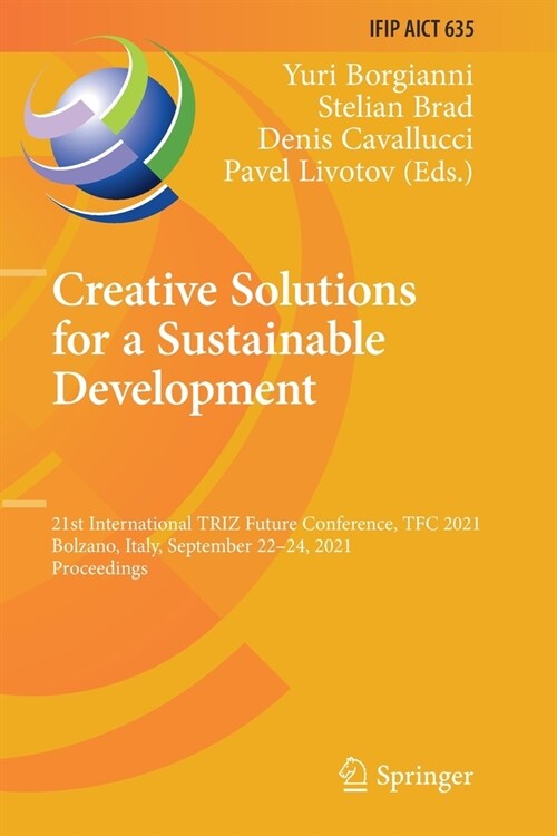 Creative Solutions for a Sustainable Development: 21st International Triz Future Conference, Tfc 2021, Bolzano, Italy, September 22-24, 2021, Proceedi (Paperback, 2021)