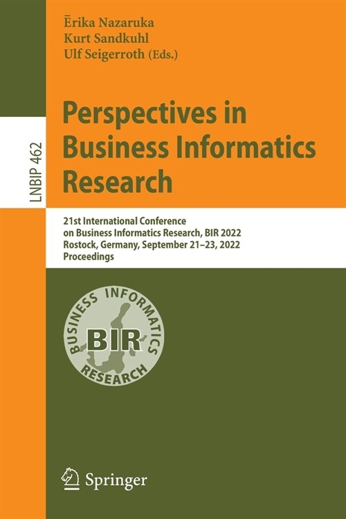 Perspectives in Business Informatics Research: 21st International Conference on Business Informatics Research, Bir 2022, Rostock, Germany, September 2 (Paperback, 2022)