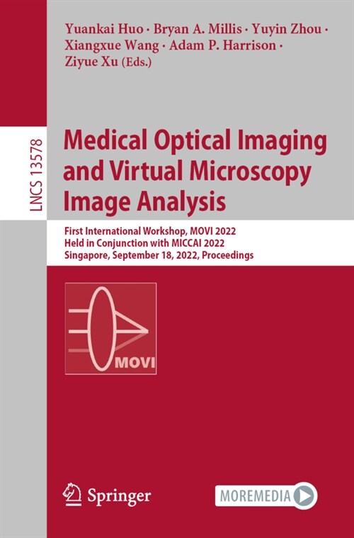 Medical Optical Imaging and Virtual Microscopy Image Analysis: First International Workshop, Movi 2022, Held in Conjunction with Miccai 2022, Singapor (Paperback, 2022)