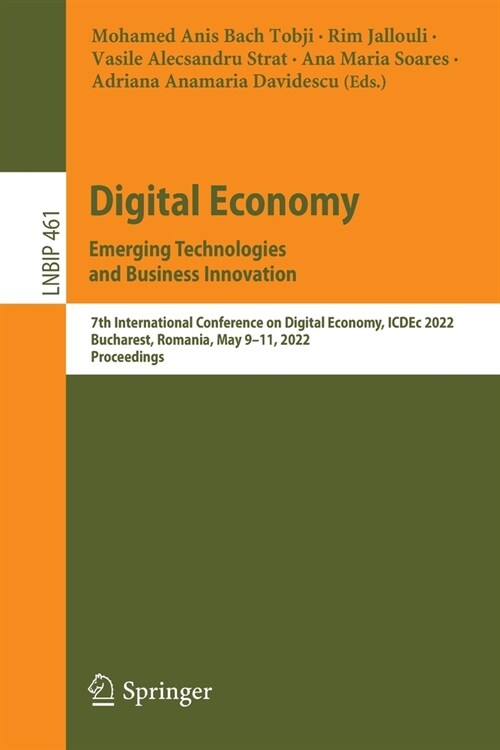 Digital Economy. Emerging Technologies and Business Innovation: 7th International Conference on Digital Economy, Icdec 2022, Bucharest, Romania, May 9 (Paperback, 2022)