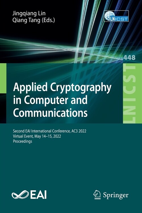 Applied Cryptography in Computer and Communications: Second EAI International Conference, AC3 2022, Virtual Event, May 14-15, 2022, Proceedings (Paperback)