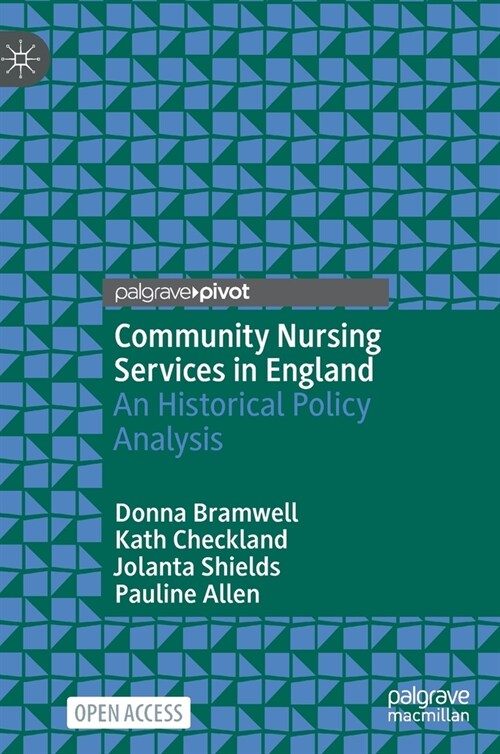 Community Nursing Services in England: An Historical Policy Analysis (Hardcover, 2023)