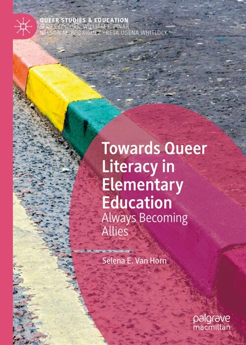 Towards Queer Literacy in Elementary Education: Always Becoming Allies (Hardcover, 2022)