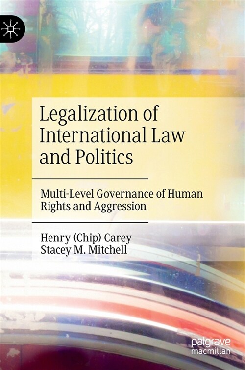 Legalization of International Law and Politics: Multi-Level Governance of Human Rights and Aggression (Hardcover, 2023)