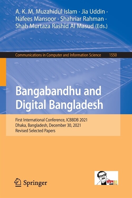 Bangabandhu and Digital Bangladesh: First International Conference, Icbbdb 2021, Dhaka, Bangladesh, December 30, 2021, Revised Selected Papers (Paperback, 2022)