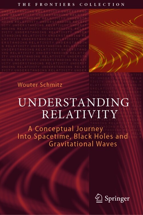 Understanding Relativity: A Conceptual Journey Into Spacetime, Black Holes and Gravitational Waves (Hardcover, 2022)