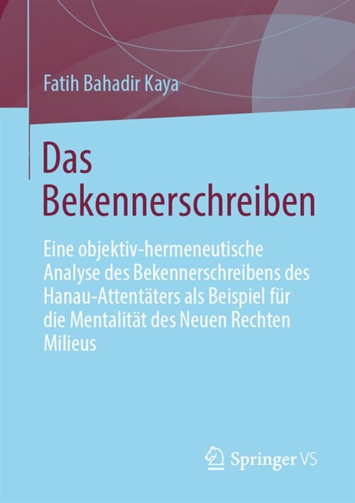 Das Bekennerschreiben: Eine Objektiv-Hermeneutische Analyse Des Bekennerschreibens Des Hanau-Attent?ers ALS Beispiel F? Die Mentalit? Des (Paperback, 1. Aufl. 2022)