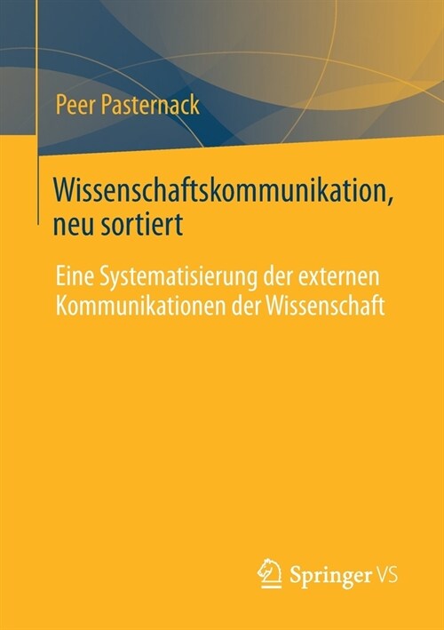 Wissenschaftskommunikation, Neu Sortiert: Eine Systematisierung Der Externen Kommunikationen Der Wissenschaft (Paperback, 1. Aufl. 2022)