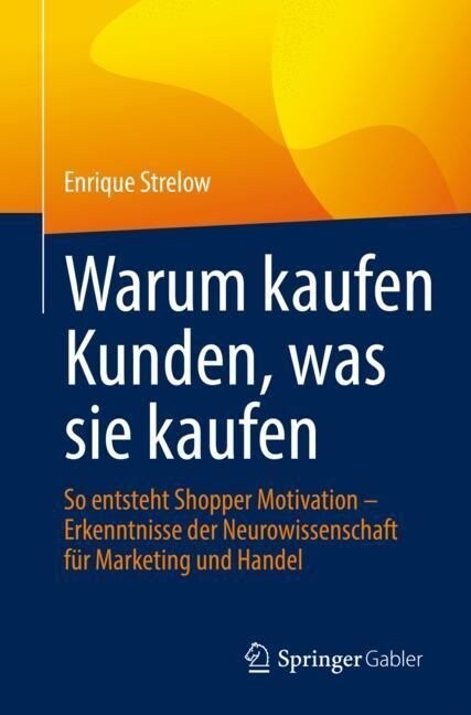 Warum Kaufen Kunden, Was Sie Kaufen: So Entsteht Shopper Motivation - Erkenntnisse Der Neurowissenschaft F? Marketing Und Handel (Paperback, 1. Aufl. 2022)