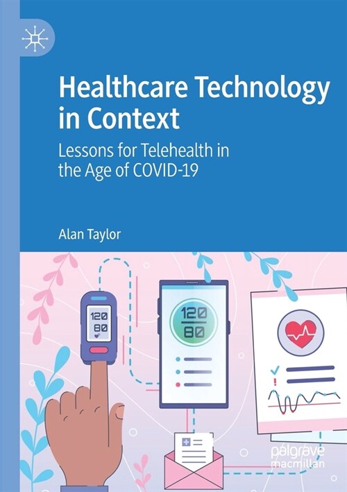 Healthcare Technology in Context: Lessons for Telehealth in the Age of Covid-19 (Paperback, 2021)