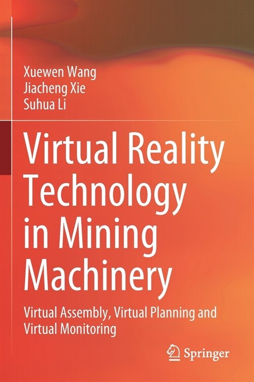 Virtual Reality Technology in Mining Machinery: Virtual Assembly, Virtual Planning and Virtual Monitoring (Paperback, 2022)