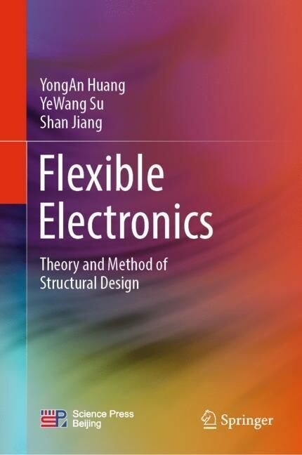 Flexible Electronics: Theory and Method of Structural Design (Hardcover, 2022)