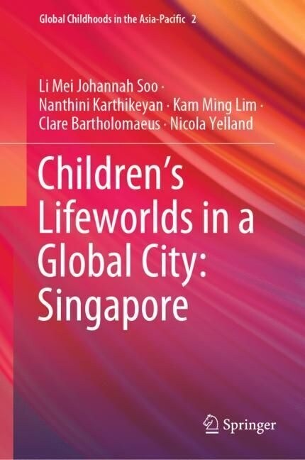 Childrens Lifeworlds in a Global City: Singapore (Hardcover, 2022)