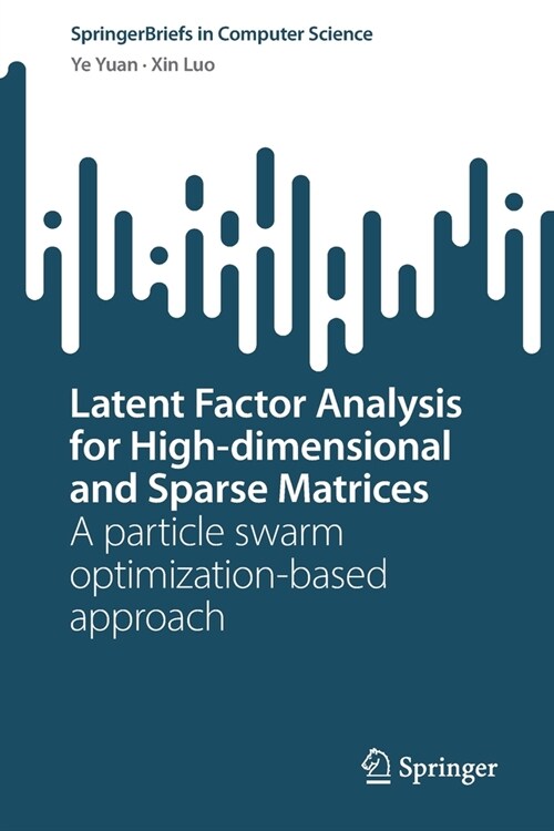 Latent Factor Analysis for High-Dimensional and Sparse Matrices: A Particle Swarm Optimization-Based Approach (Paperback, 2022)