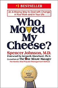 Who Moved My Cheese?: An A-Mazing Way to Deal with Change in Your Work and in Your Life (Hardcover)