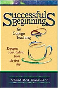 Successful Beginnings for College Teaching: Engaging Your Students from the First Day (Paperback)