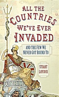 All the Countries Weve Ever Invaded : And the Few We Never Got Round To (Paperback)