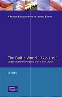 The Baltic World 1772-1993 : Europes Northern Periphery in an Age of Change (Paperback)