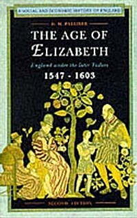 The Age of Elizabeth : England Under the Later Tudors (Paperback, 2 ed)