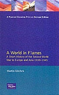 A World in Flames : A Short History of the Second World War in Europe and Asia 1939-1945 (Paperback)