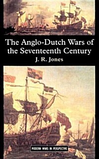 The Anglo-Dutch Wars of the Seventeenth Century (Paperback)