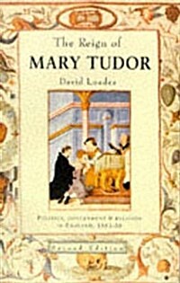 The Reign of Mary Tudor : Politics, Government and Religion in England 1553-58 (Paperback)