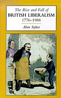 The Rise and Fall of British Liberalism : 1776-1988 (Paperback)