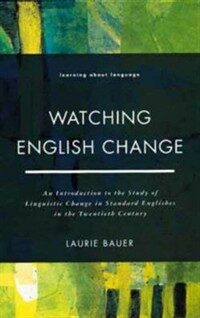 Watching English change : an introduction to the study of linguistic change in the twentieth century