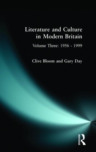 Literature and Culture in Modern Britain: Volume Three : 1956 - 1999 (Paperback)