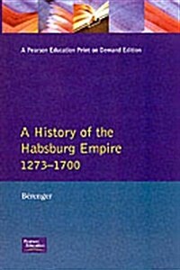 A History of the Habsburg Empire 1273-1700 (Paperback)