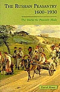 The Russian Peasantry 1600-1930 : The World the Peasants Made (Paperback)