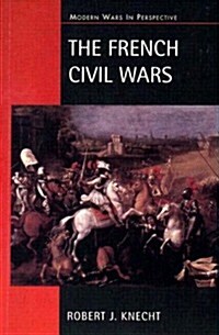 The French Civil Wars, 1562-1598 (Paperback)
