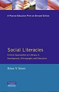 Social Literacies : Critical Approaches to Literacy in Development, Ethnography and Education (Paperback)