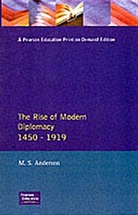 The Rise of Modern Diplomacy 1450 - 1919 (Paperback)