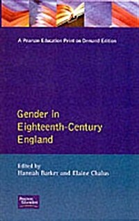 Gender in Eighteenth-Century England : Roles, Representations and Responsibilities (Paperback)