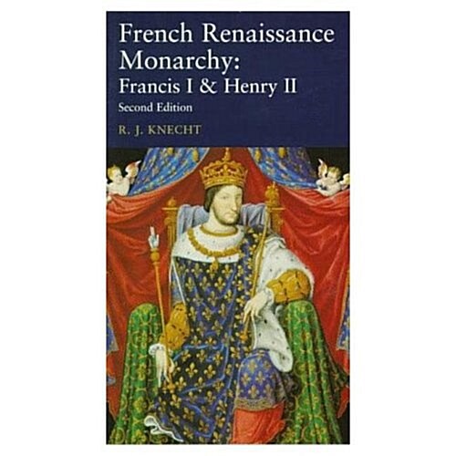 French Renaissance Monarchy : Francis I & Henry II (Paperback, 2 ed)