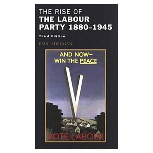 The Rise of the Labour Party 1880-1945 (Paperback, 3 ed)