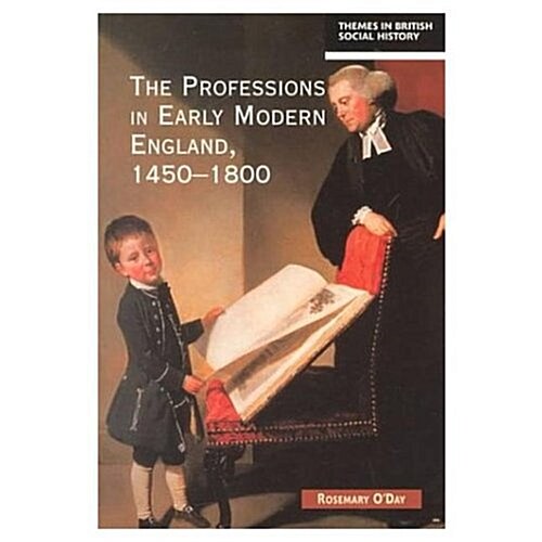 The Professions in Early Modern England, 1450-1800 : Servants of the Commonweal (Paperback)