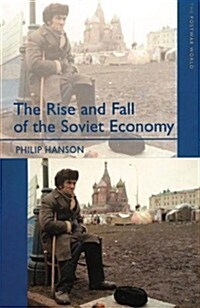 The Rise and Fall of the The Soviet Economy : An Economic History of the USSR 1945 - 1991 (Paperback)