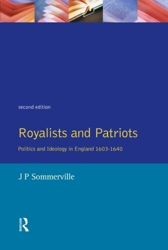 Royalists and Patriots : Politics and Ideology in England, 1603-1640 (Paperback, 2 ed)