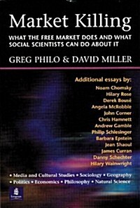 Market Killing : What the Free Market does and what social scientists can do about it (Paperback)