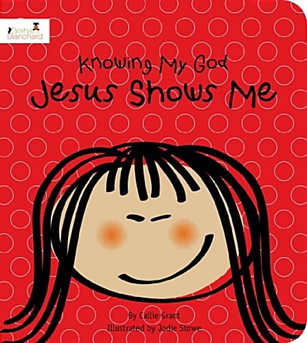 Jesus Shows Me: Knowing My God Series (Board Books)