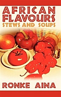 African Flavours: Stews and Soups (Hardcover)