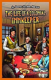 The Life of a Colonial Innkeeper (Library Binding)